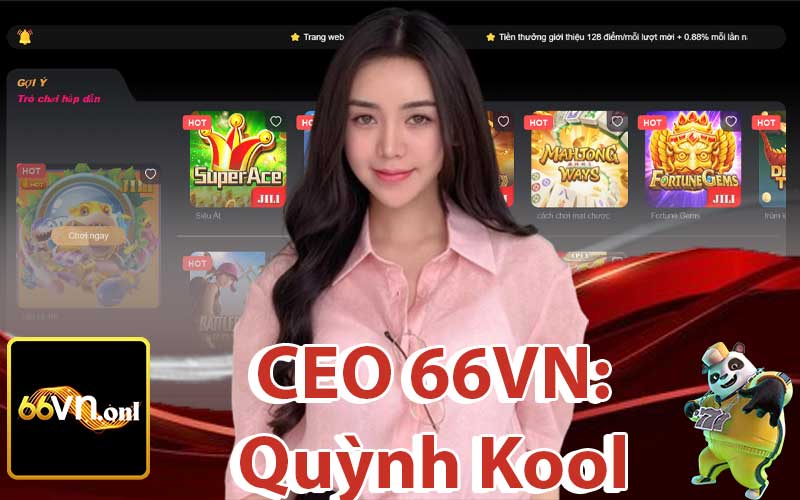 CEO Nhà Cái 66VN: Quỳnh Kool