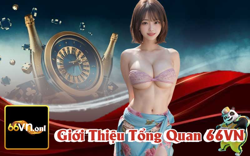 Giới Thiệu 66VN : Tổng Quan Hệ Thống Cá Cược Đẳng Cấp